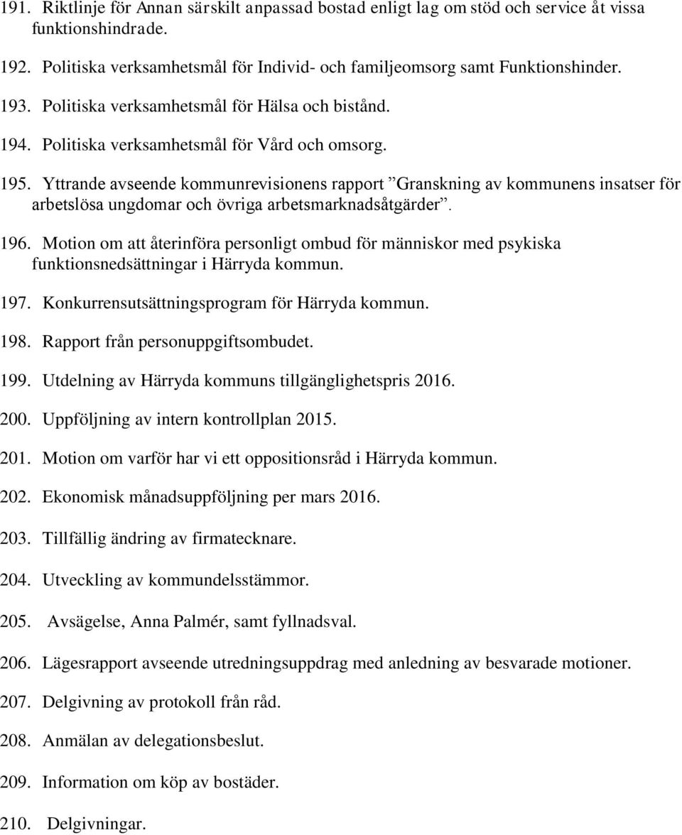 Yttrande avseende kommunrevisionens rapport Granskning av kommunens insatser för arbetslösa ungdomar och övriga arbetsmarknadsåtgärder. 196.