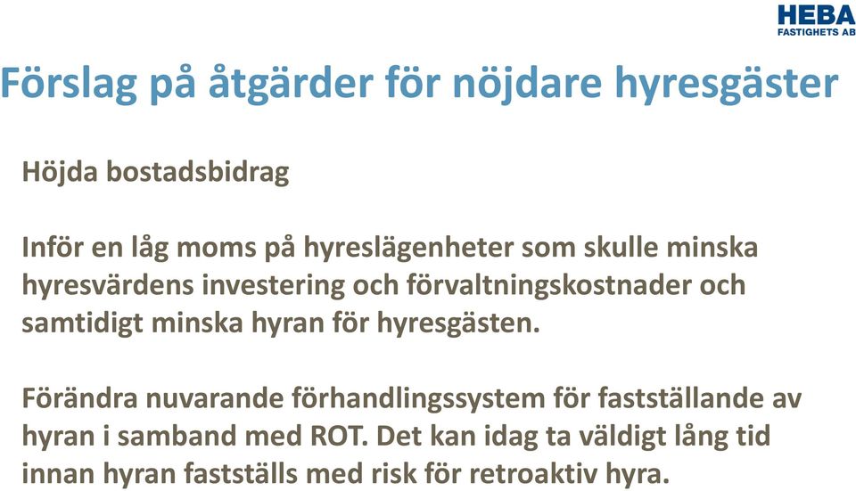 samtidigt minska hyran för hyresgästen.