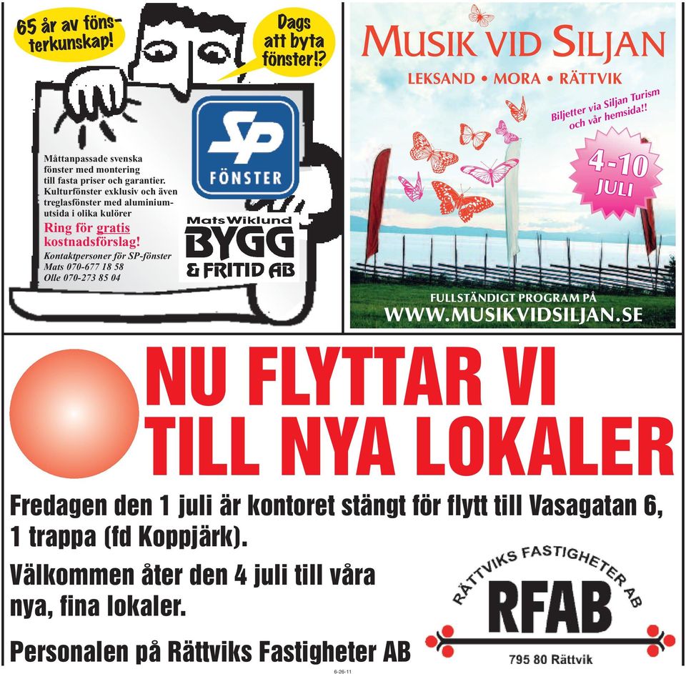 Kontaktpersoner för SP-fönster Mats 070-677 18 58 Olle 070-273 85 04 Biljetter via Siljan Turism och vår hemsida!! 4-10 JULI FULLSTÄNDIGT PROGRAM PÅ WWW.