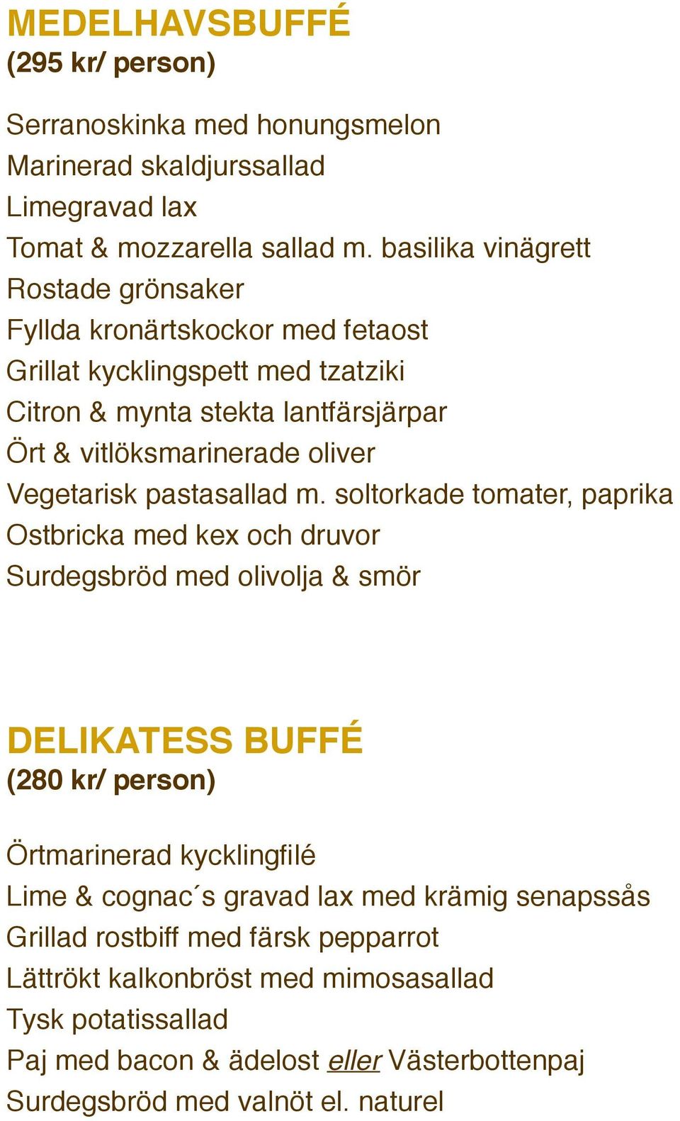 vitlöksmarinerade oliver Vegetarisk pastasallad m.