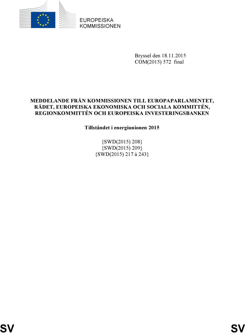 RÅDET, EUROPEISKA EKONOMISKA OCH SOCIALA KOMMITTÉN, REGIONKOMMITTÉN OCH