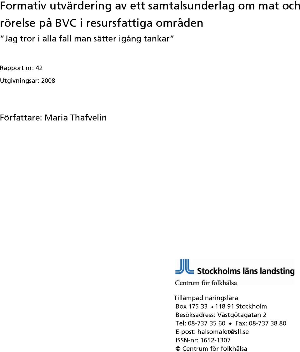 Maria Thafvelin Tillämpad näringslära Box 175 33 118 91 Stockholm Besöksadress: Västgötagatan 2