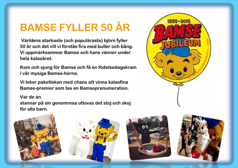 Kom och sjung för Bamse och få en födelsedagskram i vår mysiga Bamse-hörna.