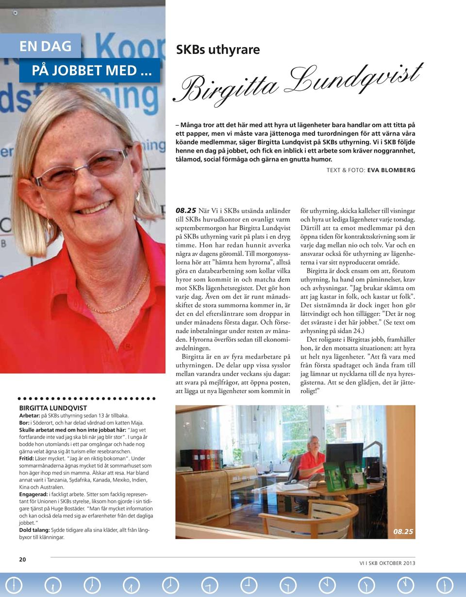medlemmar, säger Birgitta Lundqvist på SKBs uthyrning.