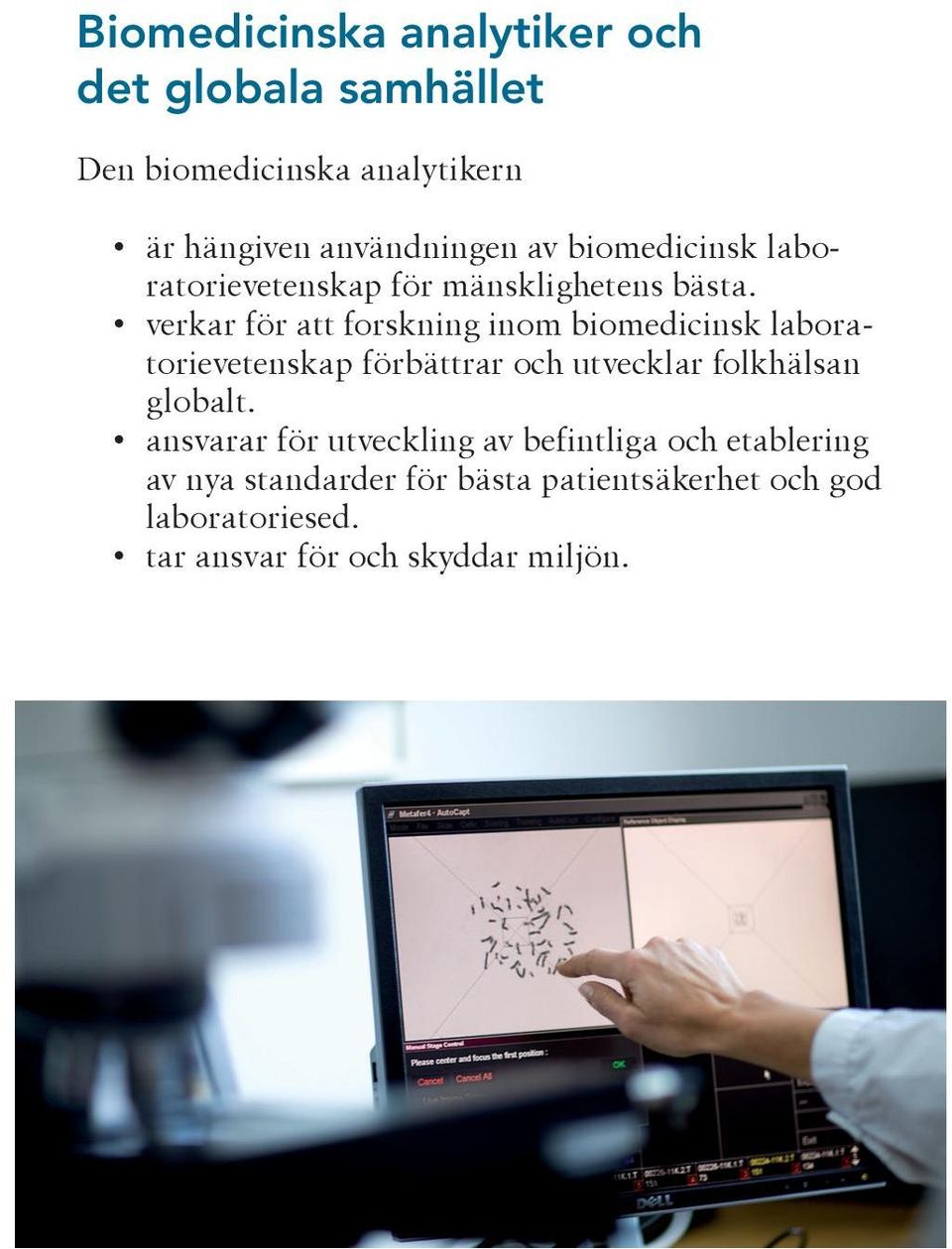 verkar för att forskning inom biomedicinsk laboratorievetenskap förbättrar och utvecklar folkhälsan globalt.