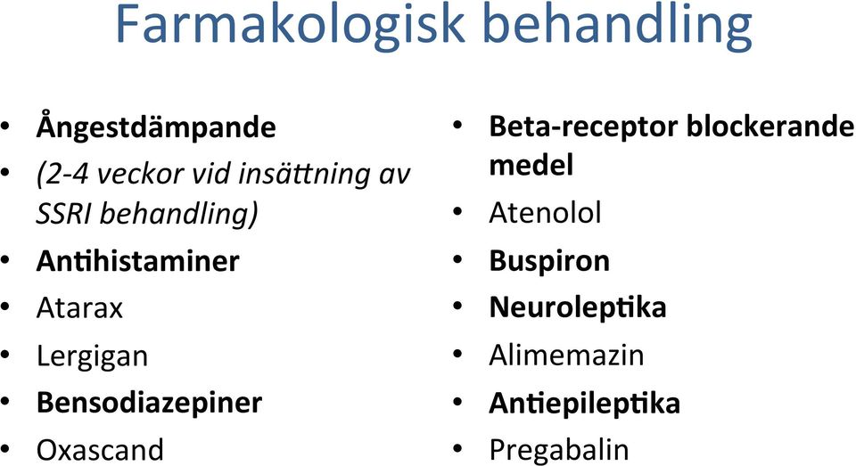 Bensodiazepiner Oxascand Beta- receptor blockerande medel