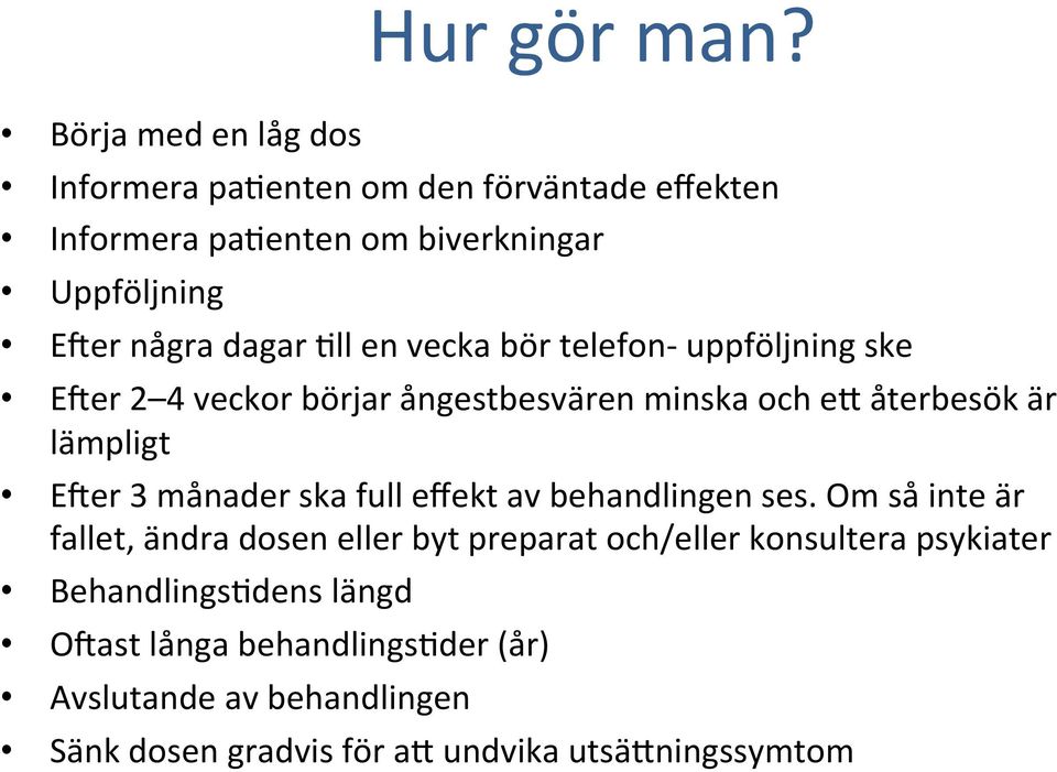 Kll en vecka bör telefon- uppföljning ske EBer 2 4 veckor börjar ångestbesvären minska och e?