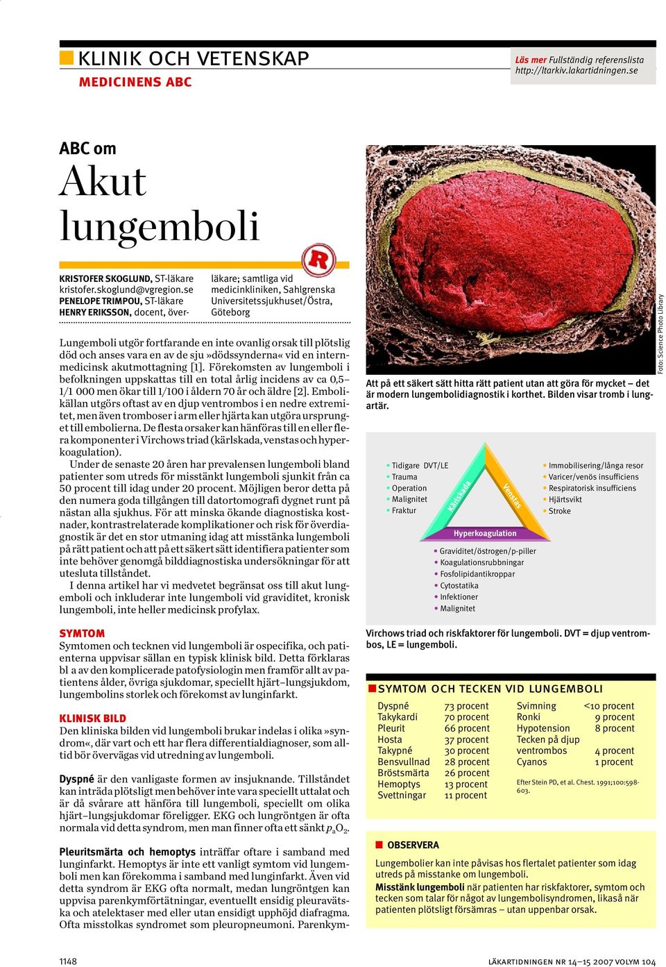 till plötslig död och anses vara en av de sju»dödssynderna«vid en internmedicinsk akutmottagning [1].