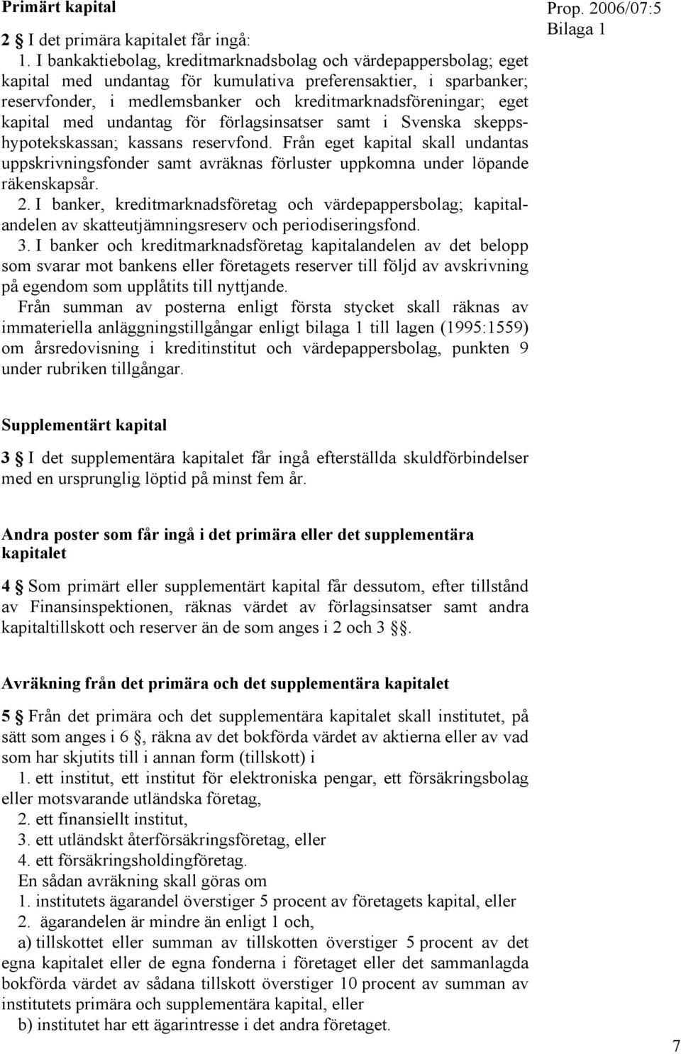 kapital med undantag för förlagsinsatser samt i Svenska skeppshypotekskassan; kassans reservfond.