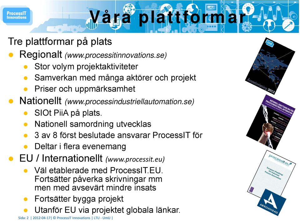 processindustriellautomation.se) SIOt PiiA på plats.