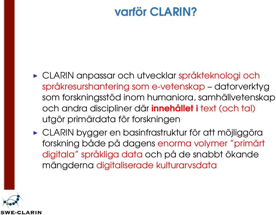 forskningsstöd inom humaniora, samhällvetenskap och andra discipliner där innehållet i text (och tal) utgör