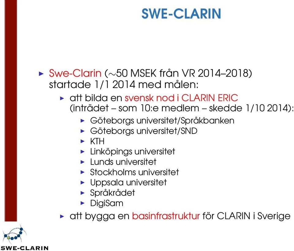 universitet/språkbanken Göteborgs universitet/snd KTH Linköpings universitet Lunds universitet