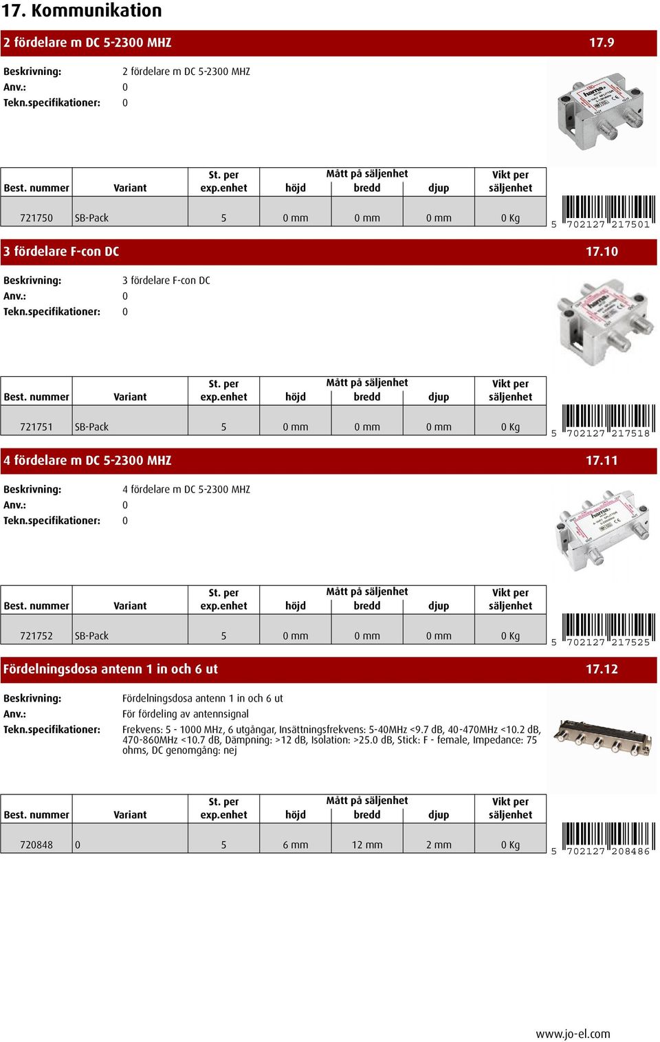 11 4 fördelare m DC 5-2300 MHZ 721752 SB-Pack 5 0mm 0mm 0mm 0Kg 5 702127 217525 Fördelningsdosa antenn 1 in och 6 ut 17.