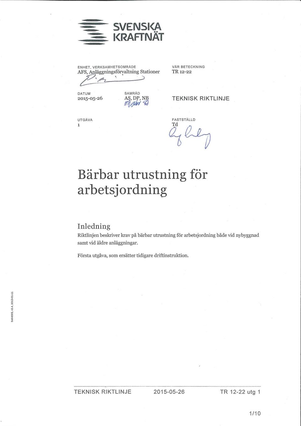 : J DATUM 2015-05-26 SAMRÅD AS, DP, NB TEKNISK RIKTLINJE Bärbar utrustning för arbetsjordning