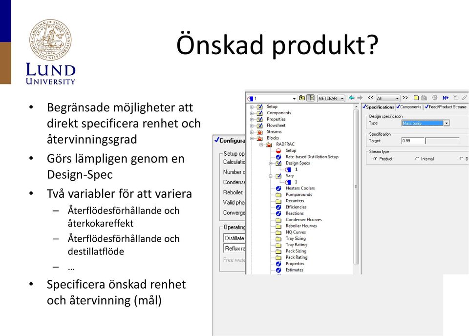 återvinningsgrad Görs lämpligen genom en Design-Spec Två variabler för