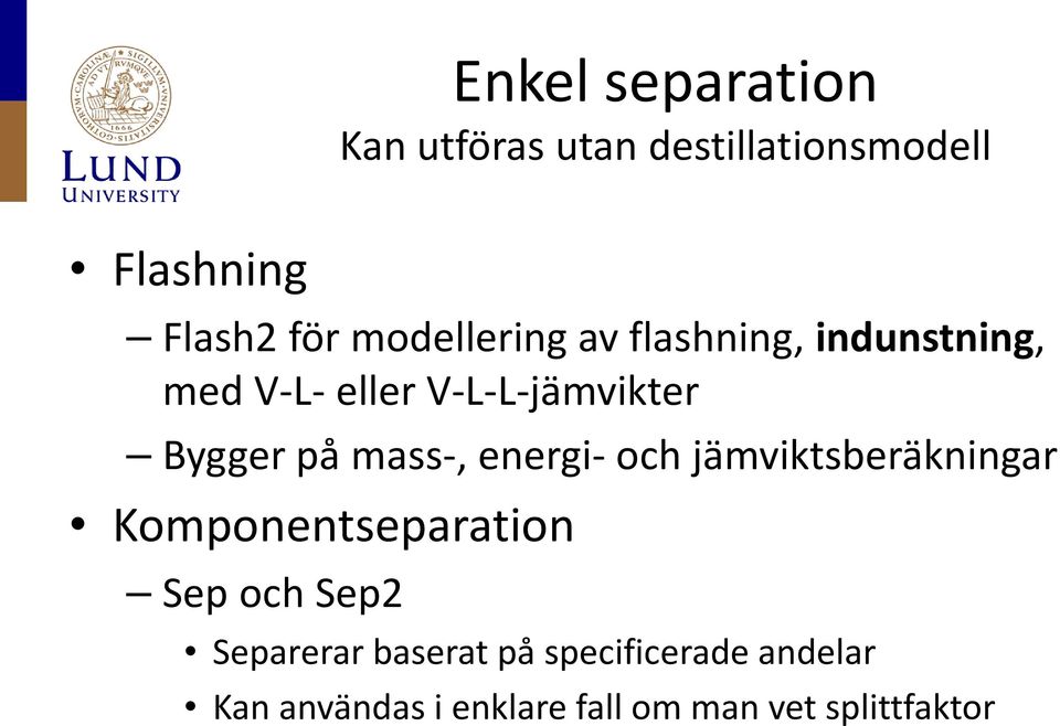 mass-, energi- och jämviktsberäkningar Komponentseparation Sep och Sep2