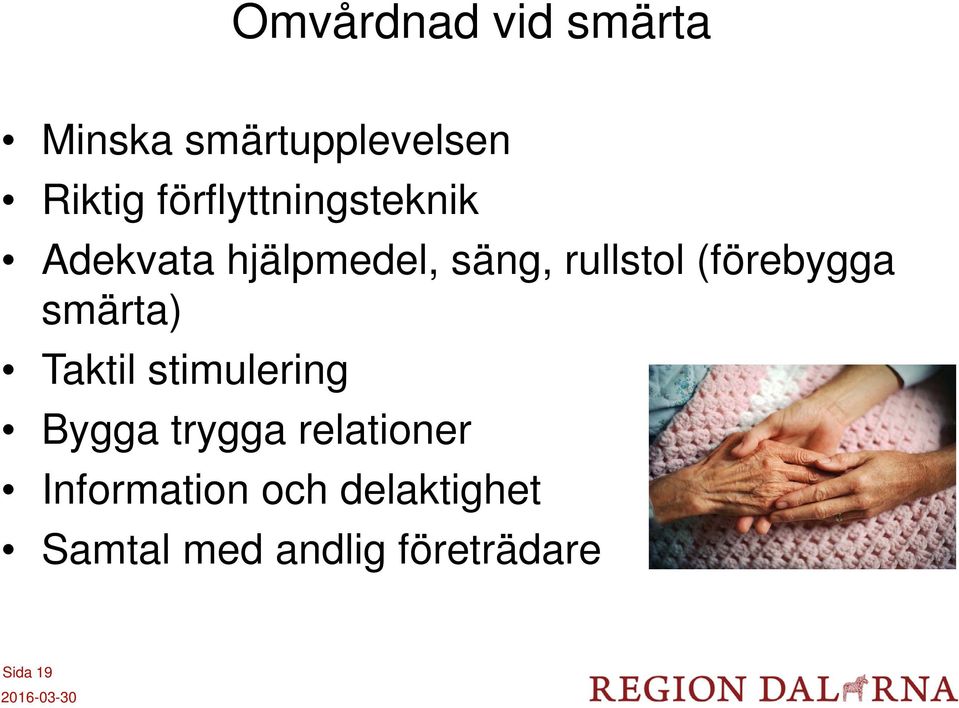 (förebygga smärta) Taktil stimulering Bygga trygga