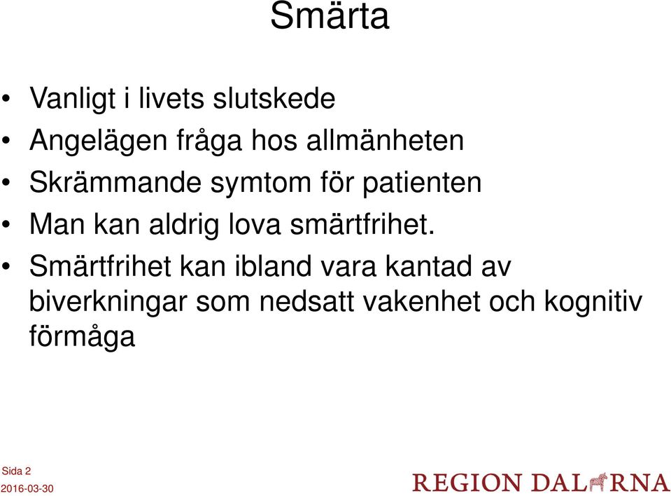 aldrig lova smärtfrihet.