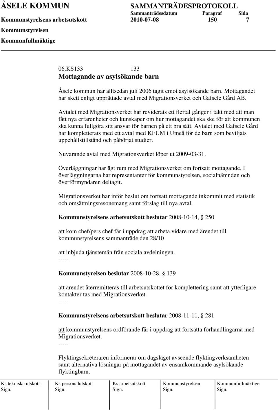 Avtalet med Migrationsverket har reviderats ett flertal gånger i takt med att man fått nya erfarenheter och kunskaper om hur mottagandet ska ske för att kommunen ska kunna fullgöra sitt ansvar för