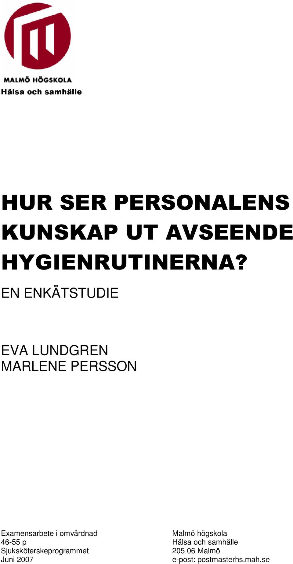 EN ENKÄTSTUDIE EVA LUNDGREN MARLENE PERSSON Examensarbete i