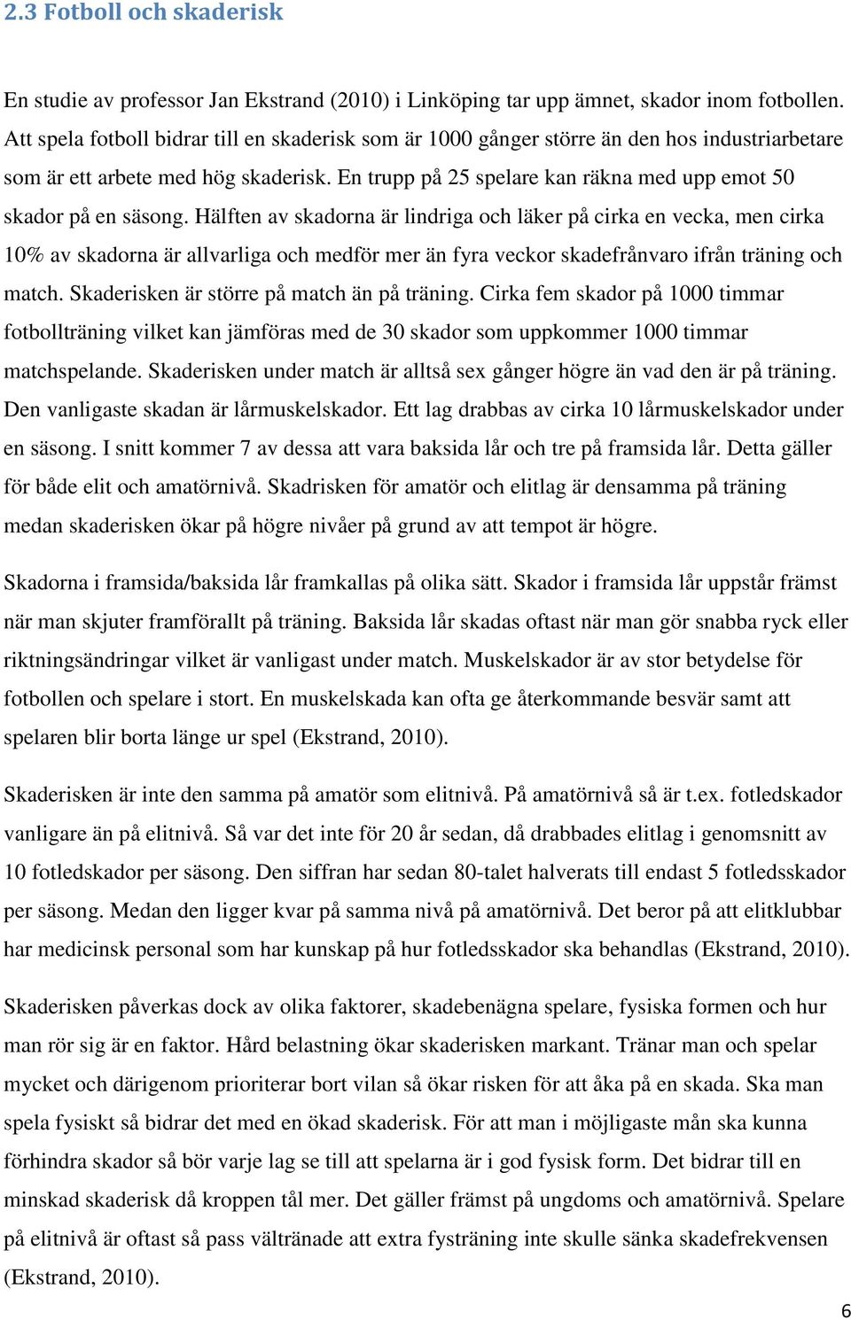 En trupp på 25 spelare kan räkna med upp emot 50 skador på en säsong.