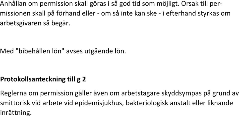 arbetsgivaren så begär. Med "bibehållen lön" avses utgående lön.