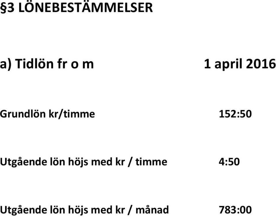 Utgående lön höjs med kr / timme 4:50