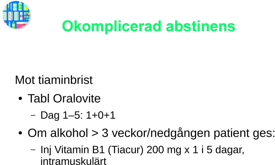 veckor/nedgången patient ges: Inj Vitamin