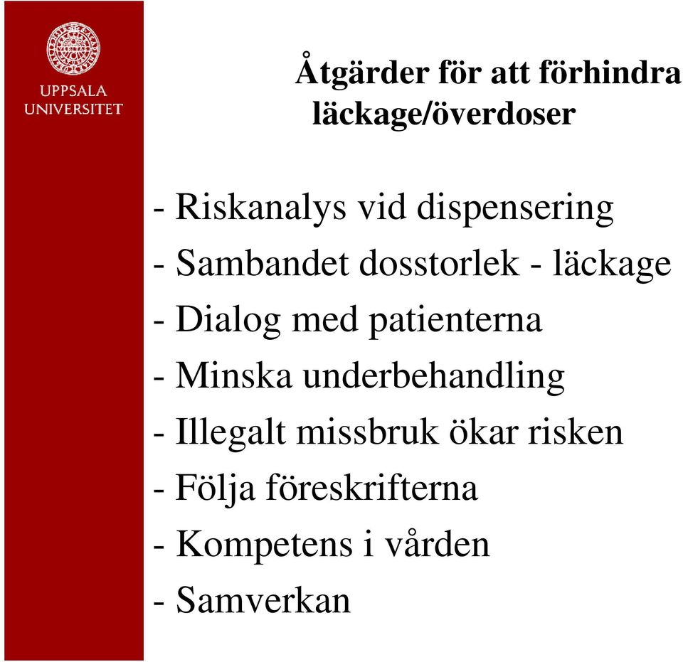 med patienterna - Minska underbehandling - Illegalt missbruk