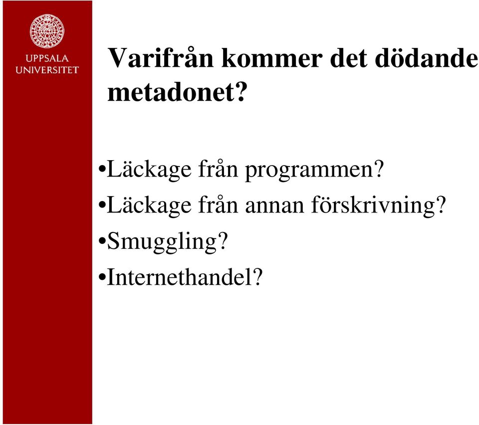 Läckage från programmen?