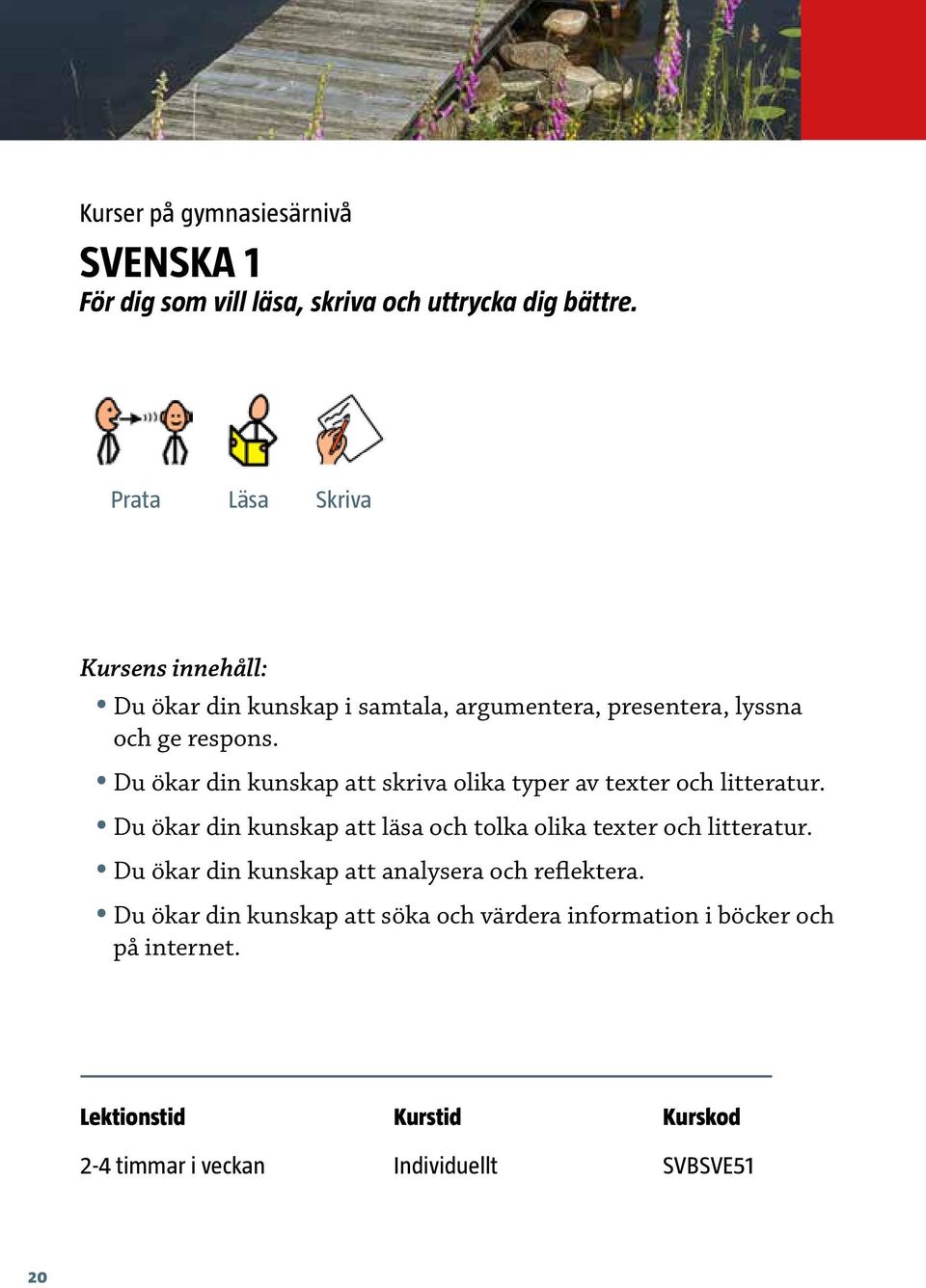 Du ökar din kunskap att skriva olika typer av texter och litteratur.