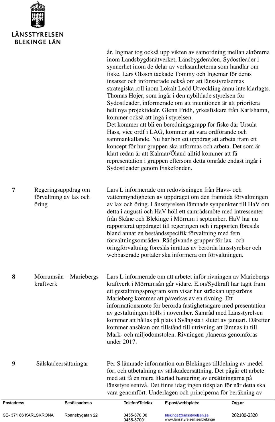 Thomas Höjer, som ingår i den nybildade styrelsen för Sydostleader, informerade om att intentionen är att prioritera helt nya projektideér.