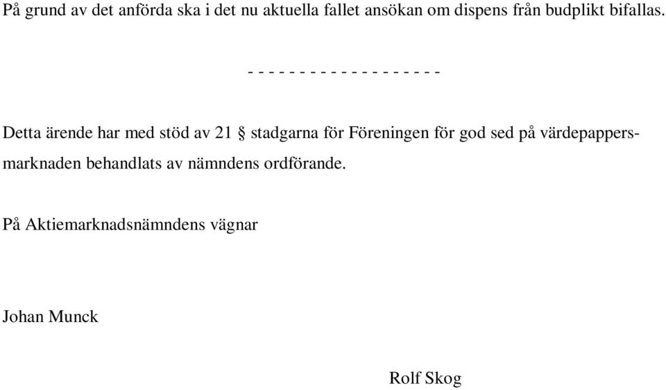 - - - - - - - - - - - - - - - - - - - Detta ärende har med stöd av 21