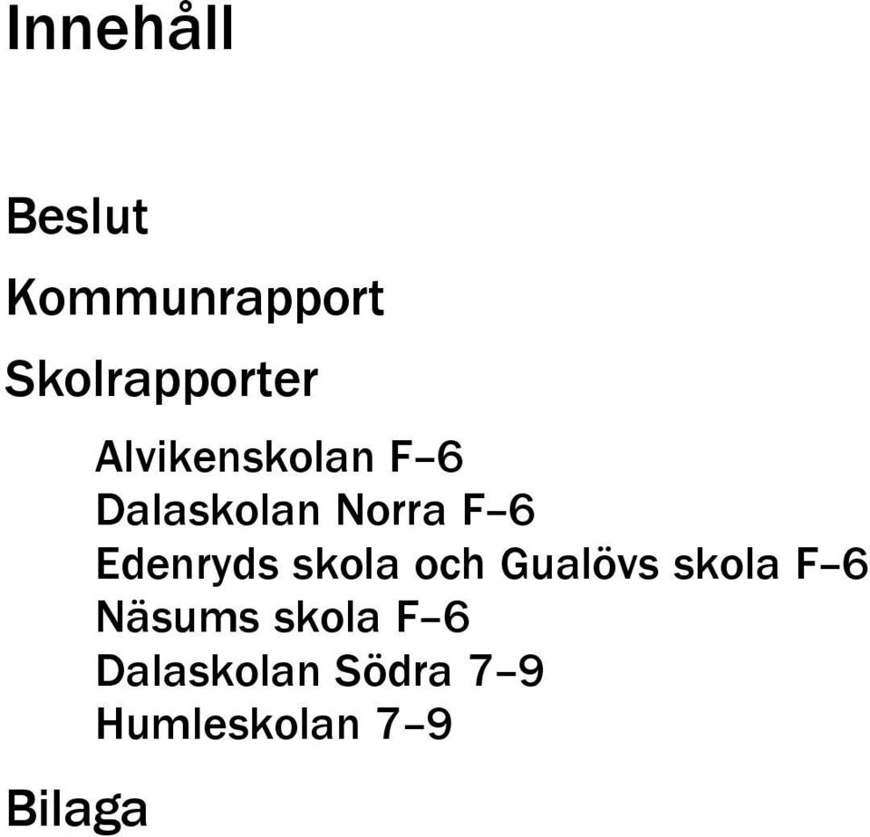 6 Edenryds skola och Gualövs skola F 6