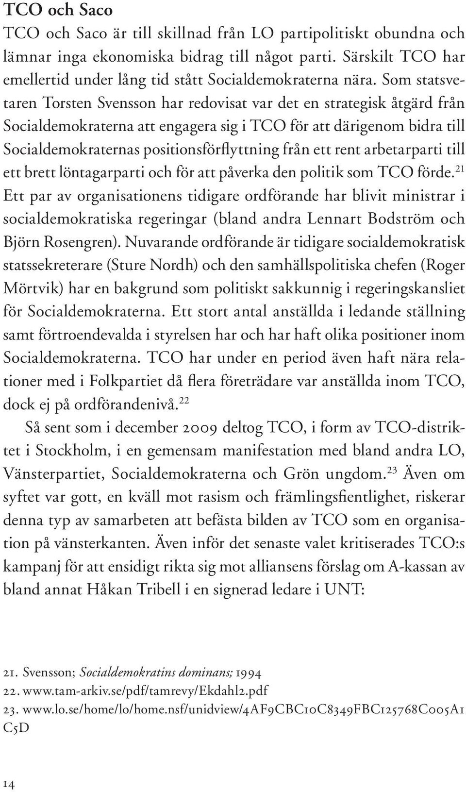 från ett rent arbetarparti till ett brett löntagarparti och för att påverka den politik som TCO förde.