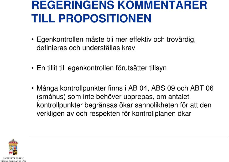 kontrollpunkter finns i AB 04, ABS 09 och ABT 06 (småhus) som inte behöver upprepas, om antalet