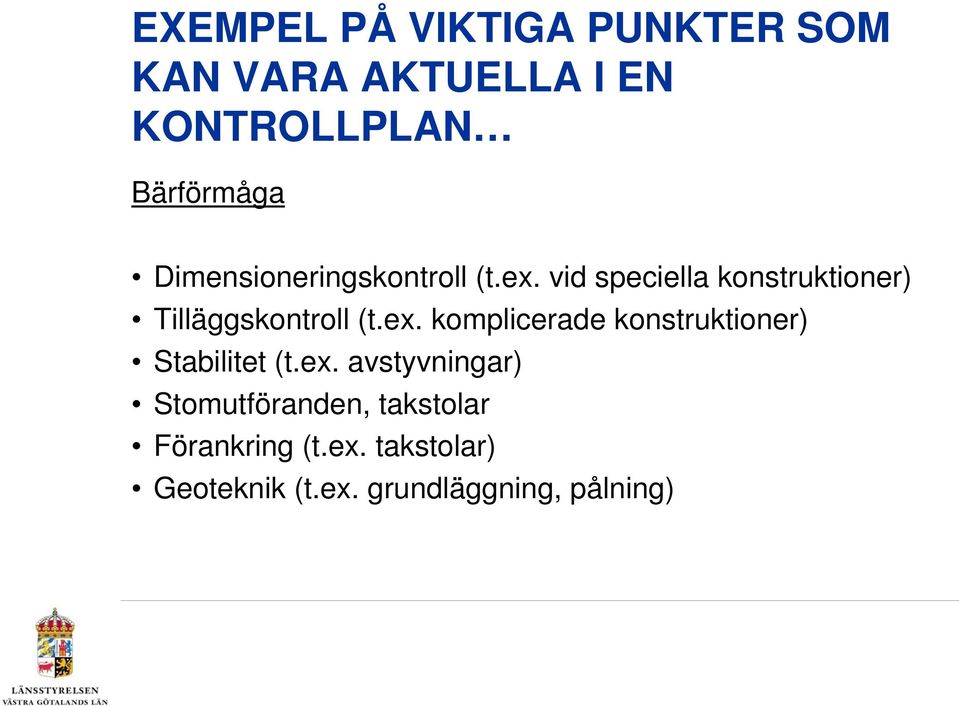 vid speciella konstruktioner) Tilläggskontroll (t.ex.