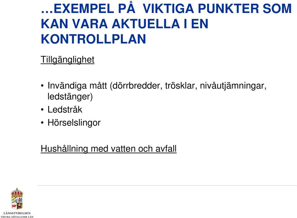 (dörrbredder, trösklar, nivåutjämningar,