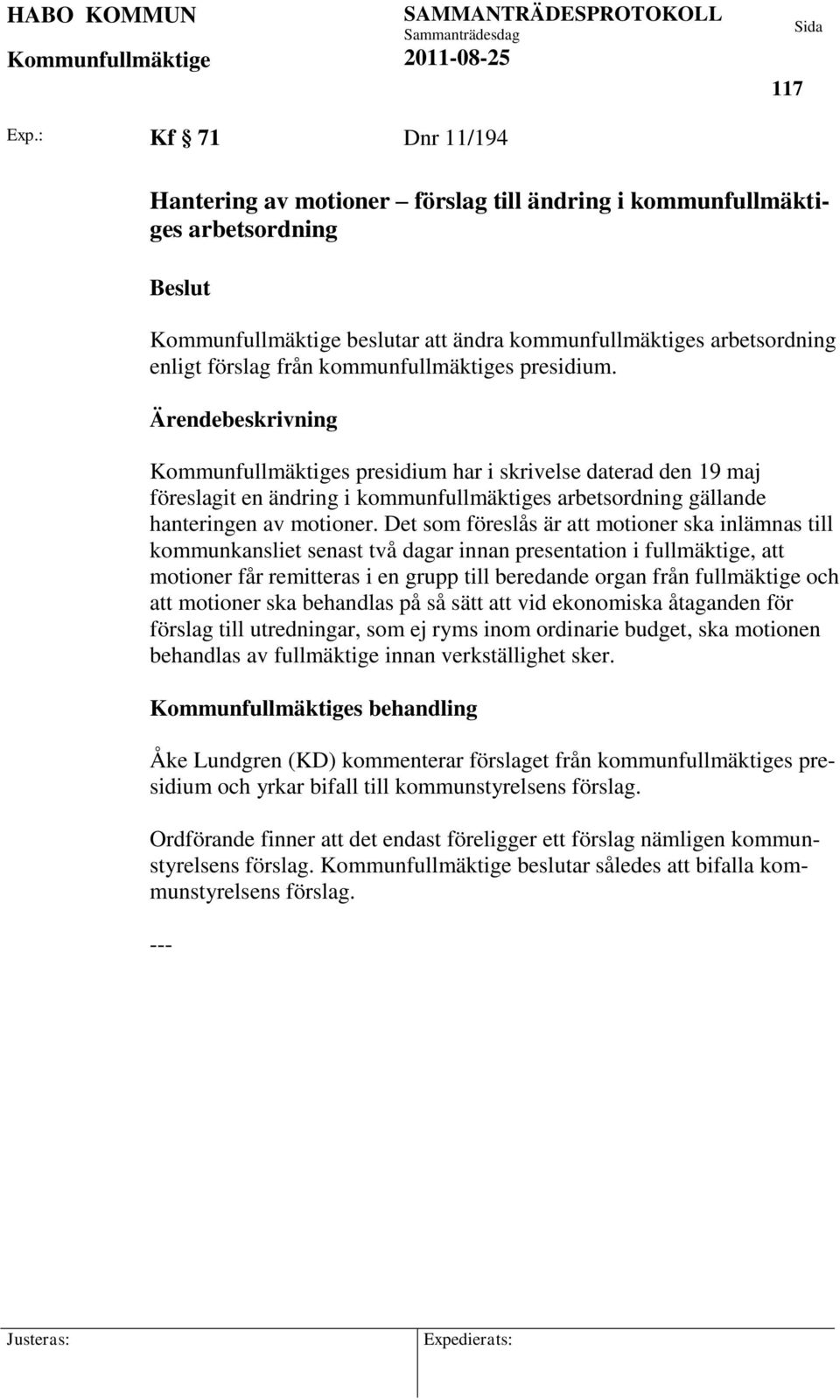 s presidium har i skrivelse daterad den 19 maj föreslagit en ändring i kommunfullmäktiges arbetsordning gällande hanteringen av motioner.