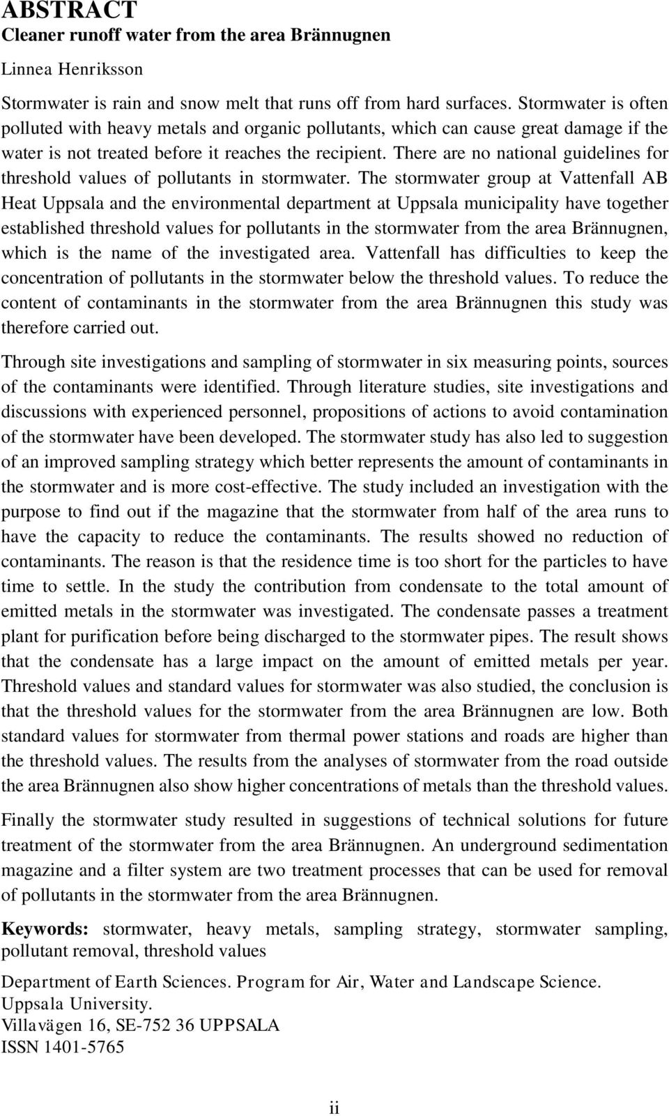 There are no national guidelines for threshold values of pollutants in stormwater.