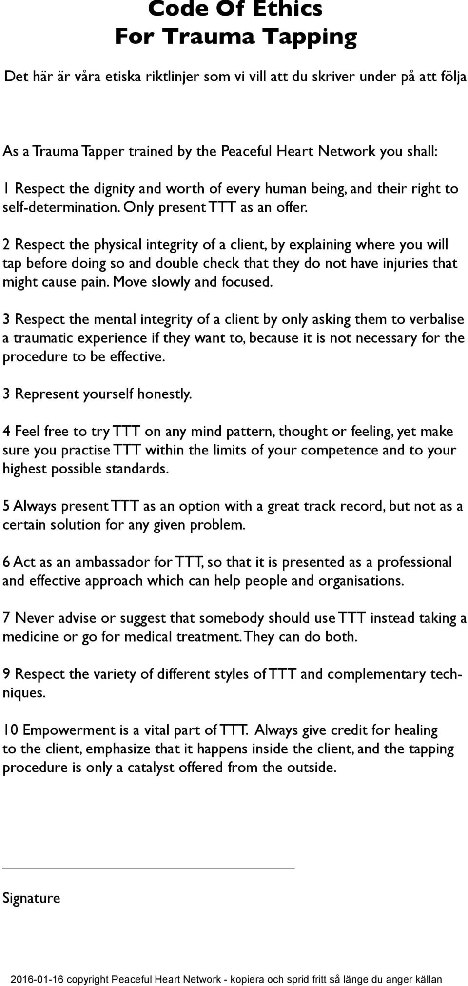 2 Respect the physical integrity of a client, by explaining where you will tap before doing so and double check that they do not have injuries that might cause pain. Move slowly and focused.