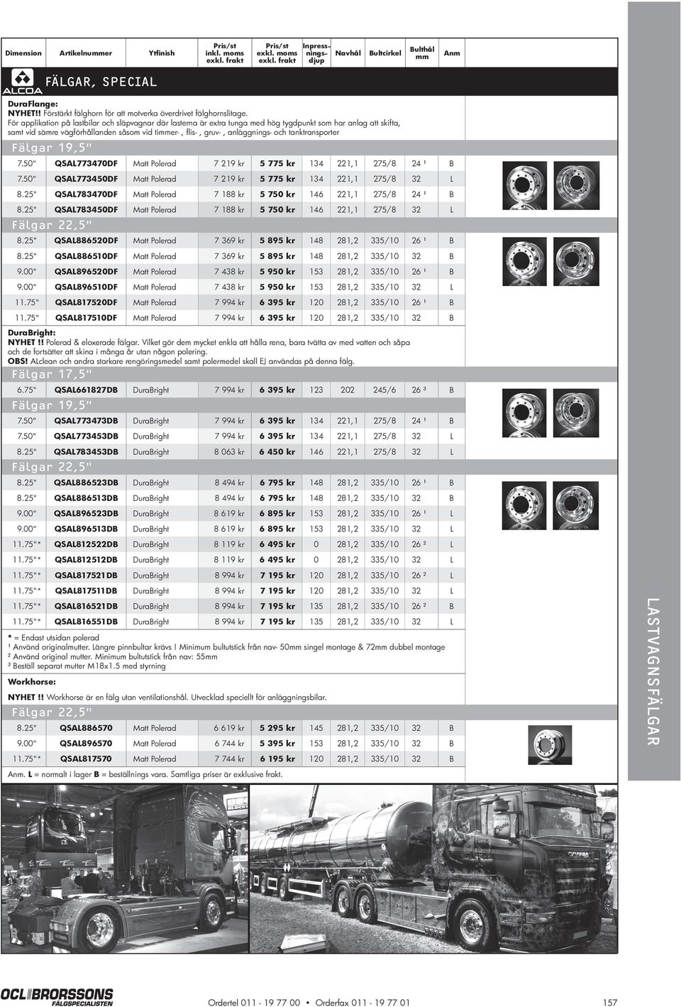 tanktransporter Fälgar 19,5 7.50" QSA773470DF 7 219 kr 5 775 kr 134 24 ¹ 7.