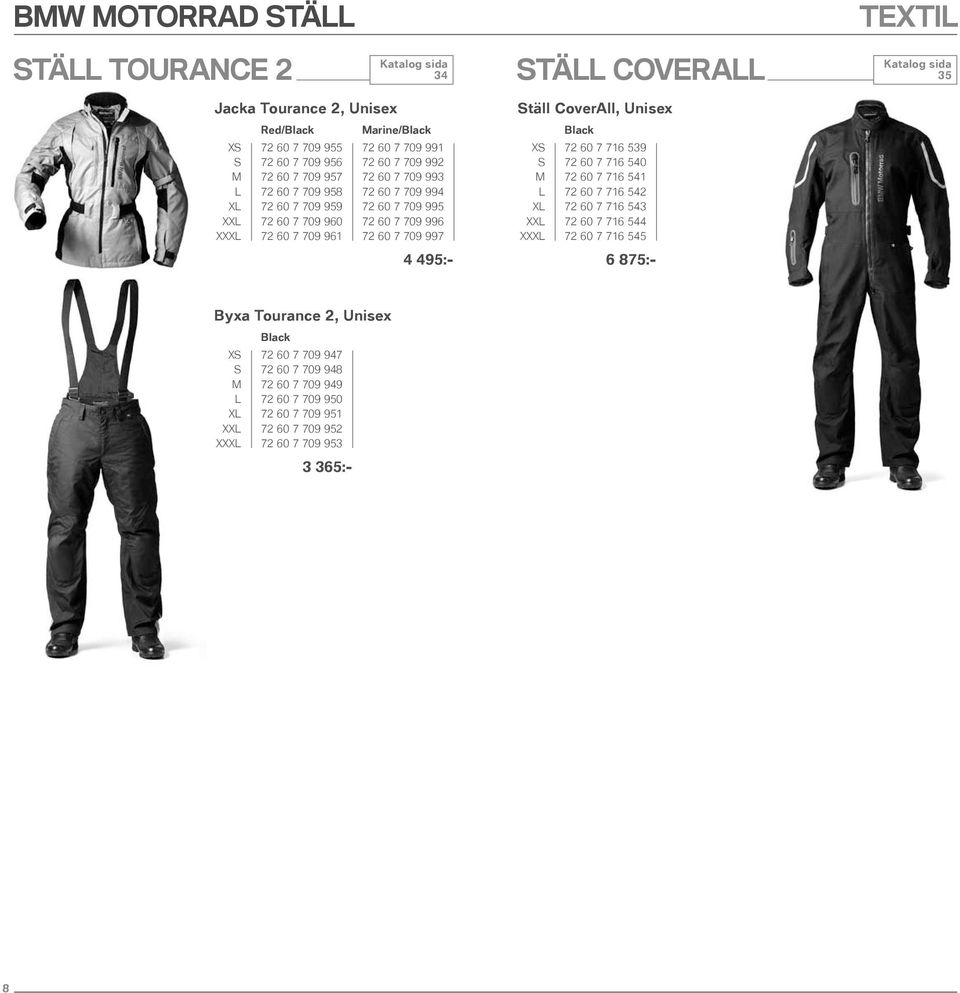 99 4 495:- Ställ CoverAll, Unisex XS 2 16 539 S 2 16 540 M 2 16 541 L 2 16 542 XL 2 16 543 XXL 2 16 544 XXXL 2 16 545 6