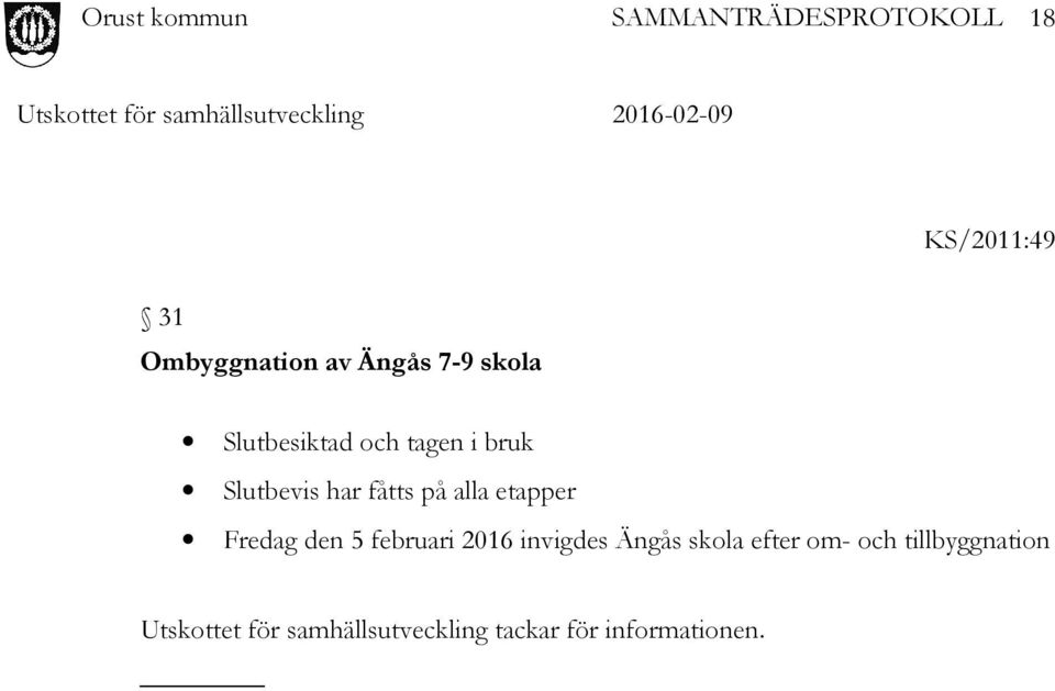 den 5 februari 2016 invigdes Ängås skola efter om- och