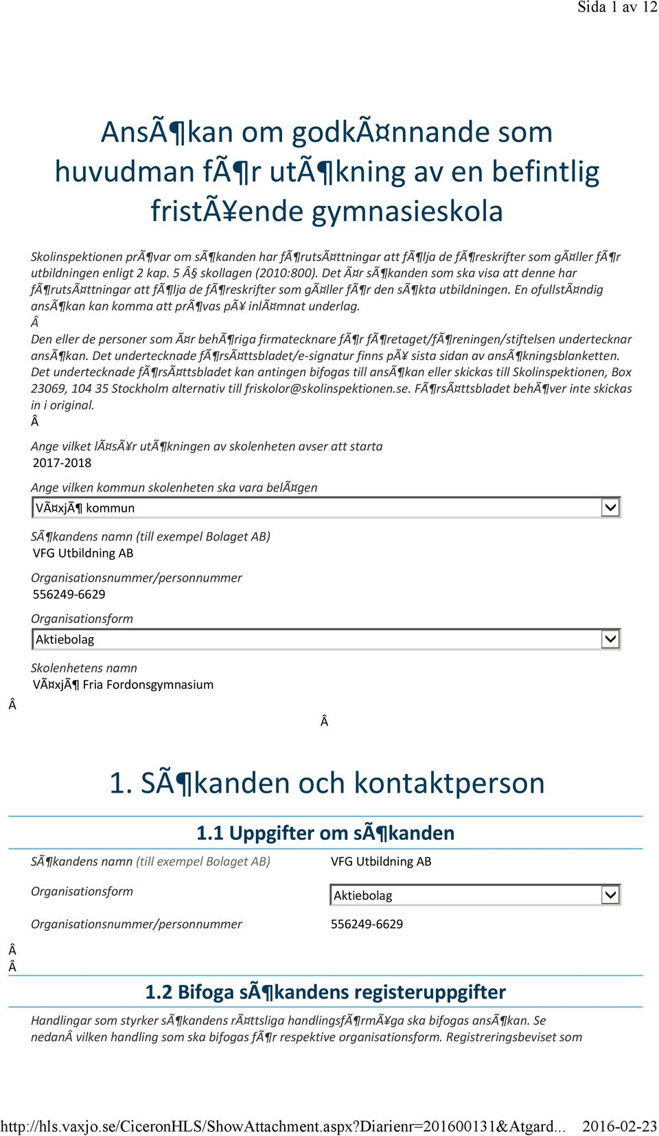 reskrifter som gã ller fã r utbildningen enligt 2 kap. 5 skollagen (2010:800).