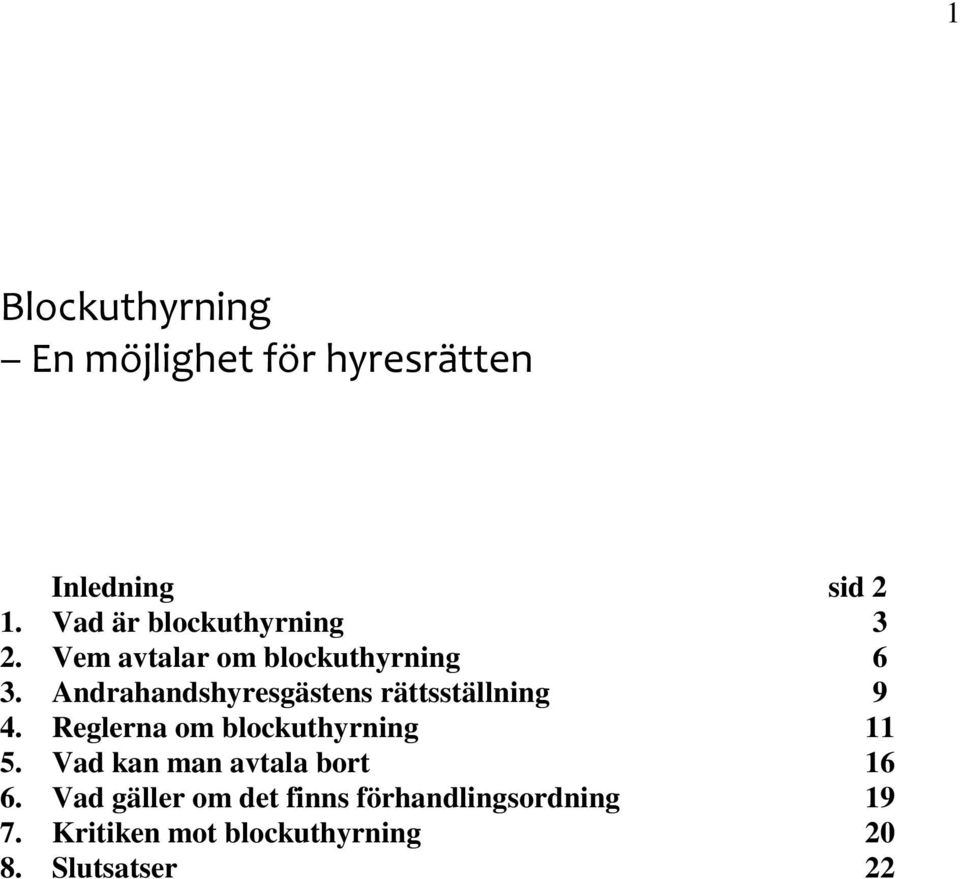 Andrahandshyresgästens rättsställning 9 4. Reglerna om blockuthyrning 11 5.