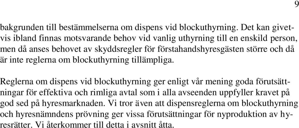 större och då är inte reglerna om blockuthyrning tillämpliga.