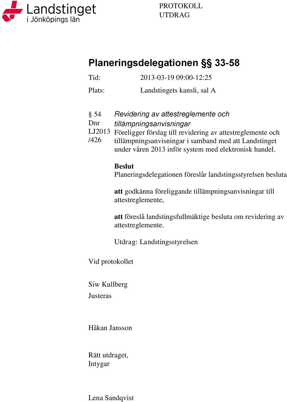 2013 inför system med elektronisk handel.