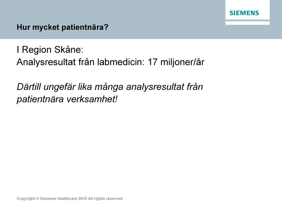 labmedicin: 17 miljoner/år Därtill