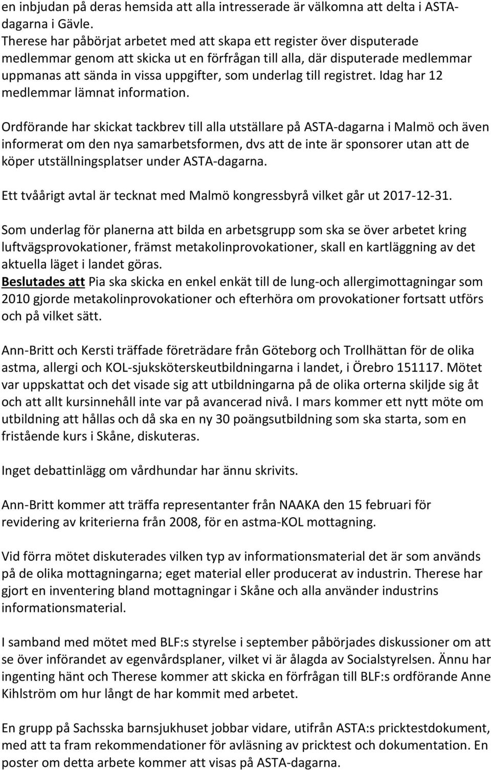 underlag till registret. Idag har 12 medlemmar lämnat information.